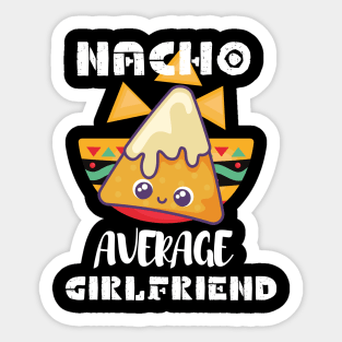 Nacho Average Girlfriend Sticker